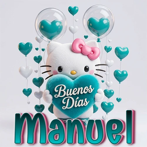 Hello Kitty abrazando un corazón turquesa grande con frase de buenos días, nombre abajo en turquesa con globos corazón. Nombre personalizado: Manuel.