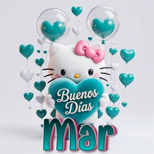 Hello Kitty abrazando un corazón turquesa grande con frase de buenos días, nombre abajo en turquesa con globos corazón. Nombre personalizado: Mar. Hello Kitty abrazando un corazón turquesa grande con frase de buenos días, nombre abajo en turquesa con globos corazón. Nombre personalizado: Mar.