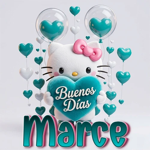 Hello Kitty abrazando un corazón turquesa grande con frase de buenos días, nombre abajo en turquesa con globos corazón. Nombre personalizado: Marce.