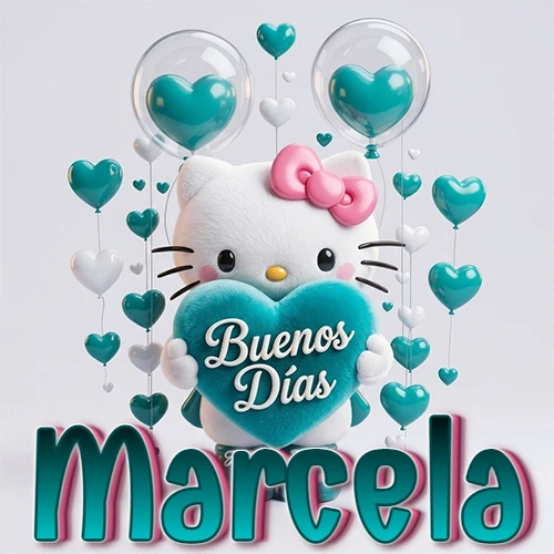 Hello Kitty abrazando un corazón turquesa grande con frase de buenos días, nombre abajo en turquesa con globos corazón. Nombre personalizado: Marcela.
