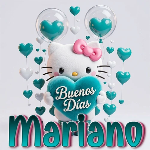 Hello Kitty abrazando un corazón turquesa grande con frase de buenos días, nombre abajo en turquesa con globos corazón. Nombre personalizado: Mariano.
