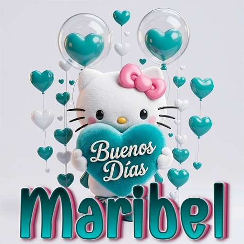 Hello Kitty abrazando un corazón turquesa grande con frase de buenos días, nombre abajo en turquesa con globos corazón. Nombre personalizado: Maribel.