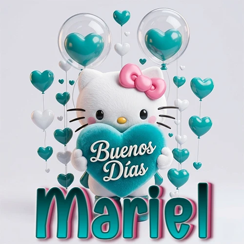 Hello Kitty abrazando un corazón turquesa grande con frase de buenos días, nombre abajo en turquesa con globos corazón. Nombre personalizado: Mariel.