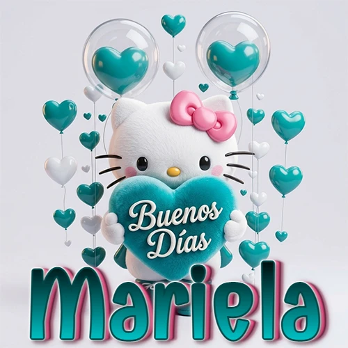 Hello Kitty abrazando un corazón turquesa grande con frase de buenos días, nombre abajo en turquesa con globos corazón. Nombre personalizado: Mariela.