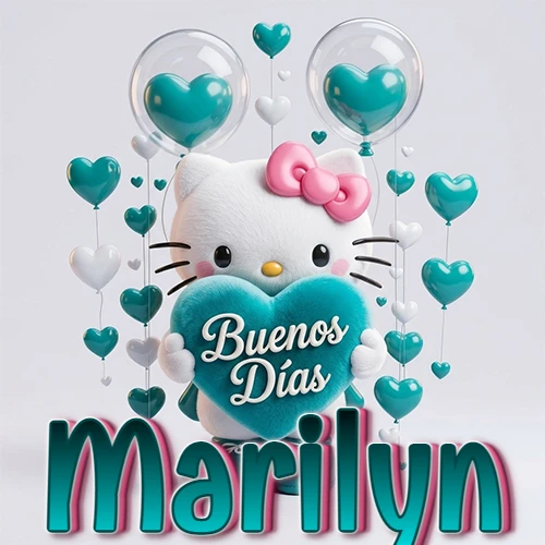 Hello Kitty abrazando un corazón turquesa grande con frase de buenos días, nombre abajo en turquesa con globos corazón. Nombre personalizado: Marilyn.