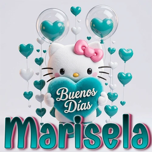 Hello Kitty abrazando un corazón turquesa grande con frase de buenos días, nombre abajo en turquesa con globos corazón. Nombre personalizado: Marisela.
