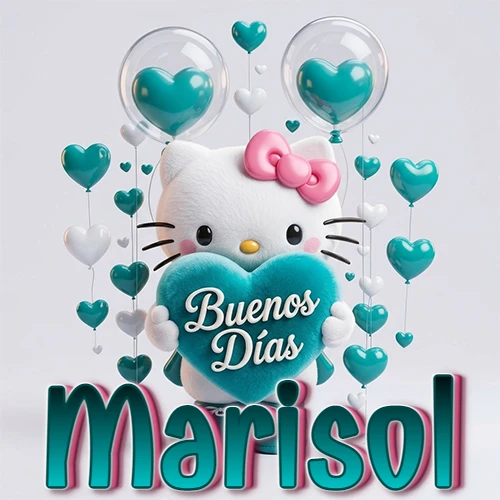 Hello Kitty abrazando un corazón turquesa grande con frase de buenos días, nombre abajo en turquesa con globos corazón. Nombre personalizado: Marisol.