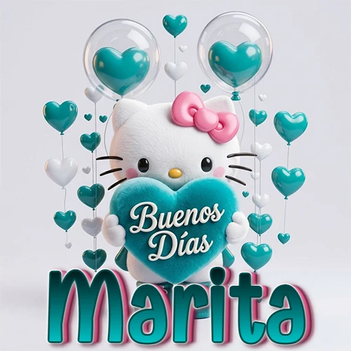 Hello Kitty abrazando un corazón turquesa grande con frase de buenos días, nombre abajo en turquesa con globos corazón. Nombre personalizado: Marita.