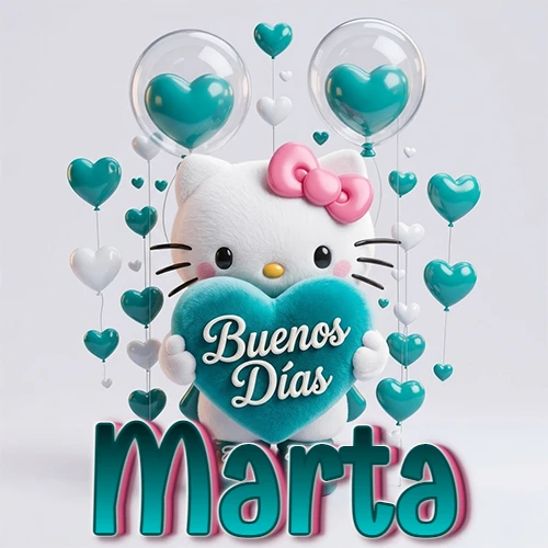 Hello Kitty abrazando un corazón turquesa grande con frase de buenos días, nombre abajo en turquesa con globos corazón. Nombre personalizado: Marta.