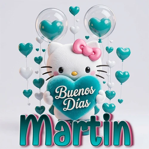 Hello Kitty abrazando un corazón turquesa grande con frase de buenos días, nombre abajo en turquesa con globos corazón. Nombre personalizado: Martin.