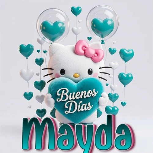 Hello Kitty abrazando un corazón turquesa grande con frase de buenos días, nombre abajo en turquesa con globos corazón. Nombre personalizado: Mayda.