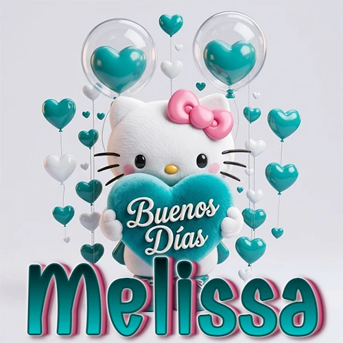 Hello Kitty abrazando un corazón turquesa grande con frase de buenos días, nombre abajo en turquesa con globos corazón. Nombre personalizado: Melissa. Hello Kitty abrazando un corazón turquesa grande con frase de buenos días, nombre abajo en turquesa con globos corazón. Nombre personalizado: Melissa.