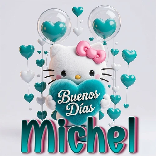 Hello Kitty abrazando un corazón turquesa grande con frase de buenos días, nombre abajo en turquesa con globos corazón. Nombre personalizado: Michel.