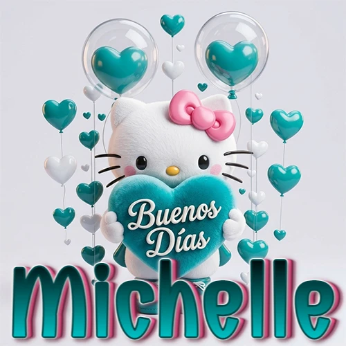Hello Kitty abrazando un corazón turquesa grande con frase de buenos días, nombre abajo en turquesa con globos corazón. Nombre personalizado: Michelle.
