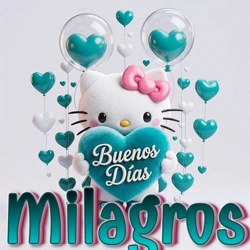 Hello Kitty abrazando un corazón turquesa grande con frase de buenos días, nombre abajo en turquesa con globos corazón. Nombre personalizado: Milagros.