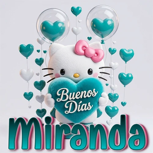 Hello Kitty abrazando un corazón turquesa grande con frase de buenos días, nombre abajo en turquesa con globos corazón. Nombre personalizado: Miranda.