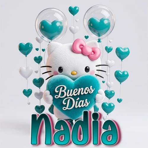 Hello Kitty abrazando un corazón turquesa grande con frase de buenos días, nombre abajo en turquesa con globos corazón. Nombre personalizado: Nadia.