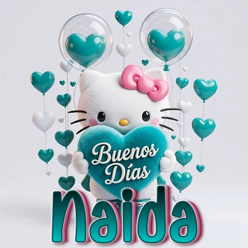 Hello Kitty abrazando un corazón turquesa grande con frase de buenos días, nombre abajo en turquesa con globos corazón. Nombre personalizado: Naida. Hello Kitty abrazando un corazón turquesa grande con frase de buenos días, nombre abajo en turquesa con globos corazón. Nombre personalizado: Naida.