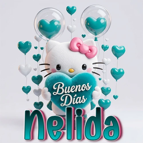 Hello Kitty abrazando un corazón turquesa grande con frase de buenos días, nombre abajo en turquesa con globos corazón. Nombre personalizado: Nelida.