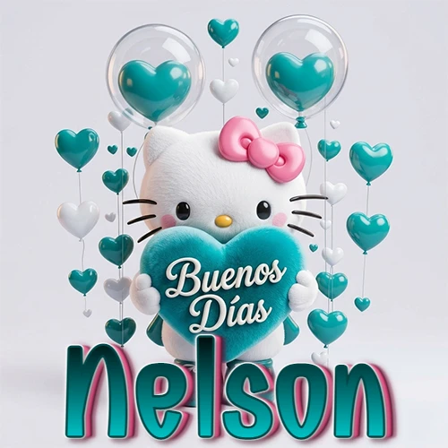 Hello Kitty abrazando un corazón turquesa grande con frase de buenos días, nombre abajo en turquesa con globos corazón. Nombre personalizado: Nelson.