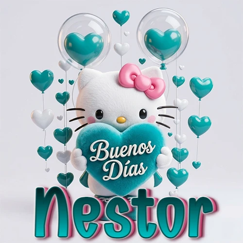 Hello Kitty abrazando un corazón turquesa grande con frase de buenos días, nombre abajo en turquesa con globos corazón. Nombre personalizado: Nestor.
