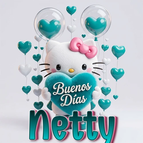 Hello Kitty abrazando un corazón turquesa grande con frase de buenos días, nombre abajo en turquesa con globos corazón. Nombre personalizado: Netty.
