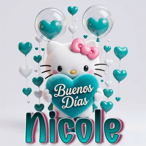 Hello Kitty abrazando un corazón turquesa grande con frase de buenos días, nombre abajo en turquesa con globos corazón. Nombre personalizado: Nicole.