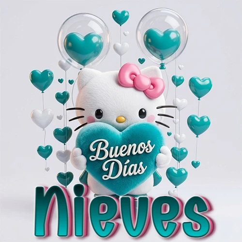 Hello Kitty abrazando un corazón turquesa grande con frase de buenos días, nombre abajo en turquesa con globos corazón. Nombre personalizado: Nieves.
