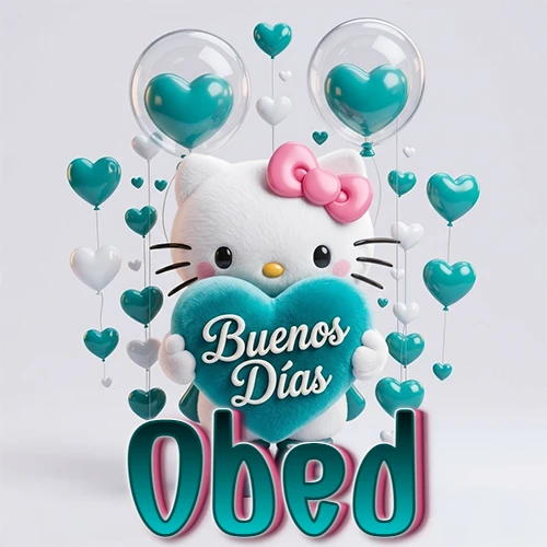 Hello Kitty abrazando un corazón turquesa grande con frase de buenos días, nombre abajo en turquesa con globos corazón. Nombre personalizado: Obed.