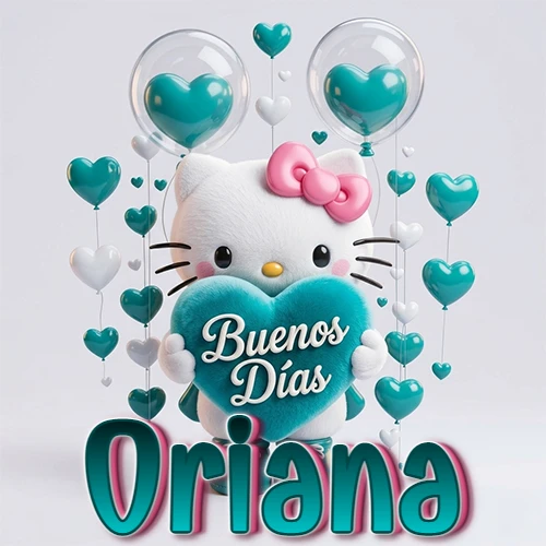Hello Kitty abrazando un corazón turquesa grande con frase de buenos días, nombre abajo en turquesa con globos corazón. Nombre personalizado: Oriana.