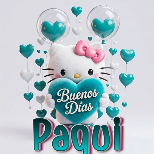 Hello Kitty abrazando un corazón turquesa grande con frase de buenos días, nombre abajo en turquesa con globos corazón. Nombre personalizado: Paqui.