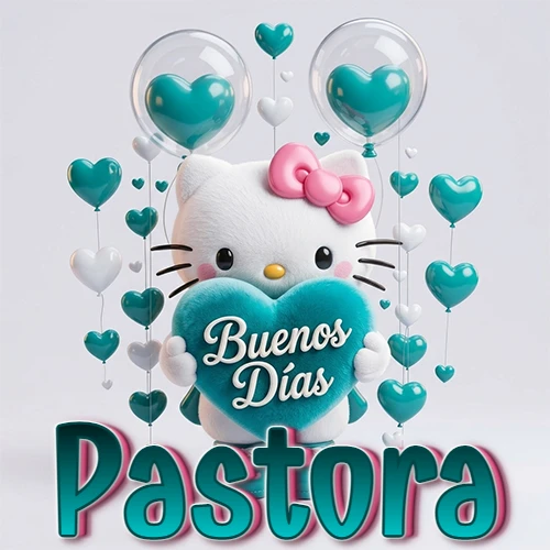 Hello Kitty abrazando un corazón turquesa grande con frase de buenos días, nombre abajo en turquesa con globos corazón. Nombre personalizado: Pastora.