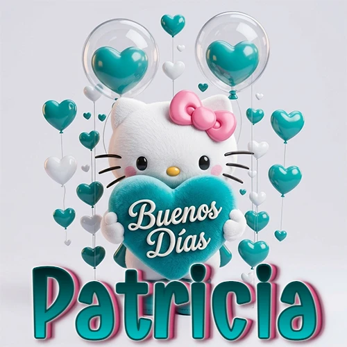 Hello Kitty abrazando un corazón turquesa grande con frase de buenos días, nombre abajo en turquesa con globos corazón. Nombre personalizado: Patricia.