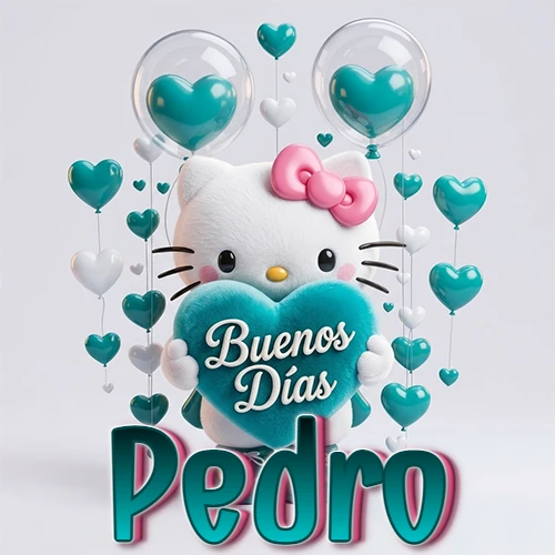 Hello Kitty abrazando un corazón turquesa grande con frase de buenos días, nombre abajo en turquesa con globos corazón. Nombre personalizado: Pedro.