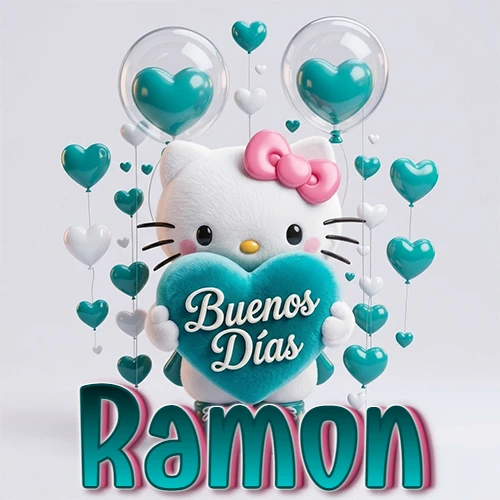 Hello Kitty abrazando un corazón turquesa grande con frase de buenos días, nombre abajo en turquesa con globos corazón. Nombre personalizado: Ramon.