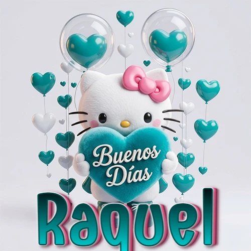 Hello Kitty abrazando un corazón turquesa grande con frase de buenos días, nombre abajo en turquesa con globos corazón. Nombre personalizado: Raquel.