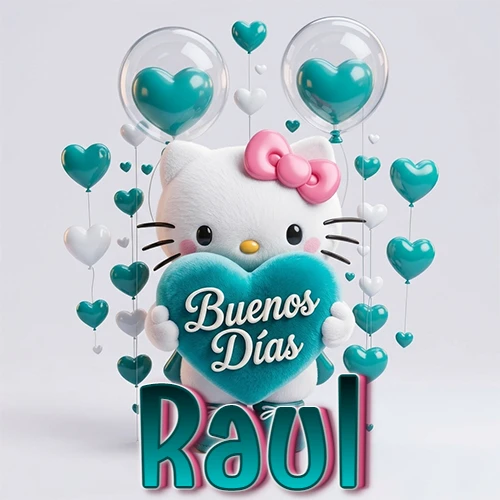 Hello Kitty abrazando un corazón turquesa grande con frase de buenos días, nombre abajo en turquesa con globos corazón. Nombre personalizado: Raul.