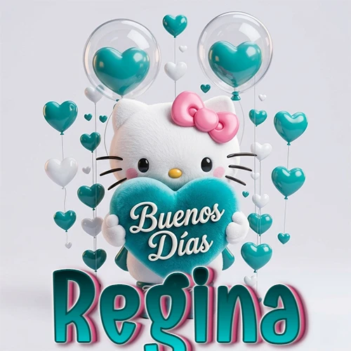 Hello Kitty abrazando un corazón turquesa grande con frase de buenos días, nombre abajo en turquesa con globos corazón. Nombre personalizado: Regina.