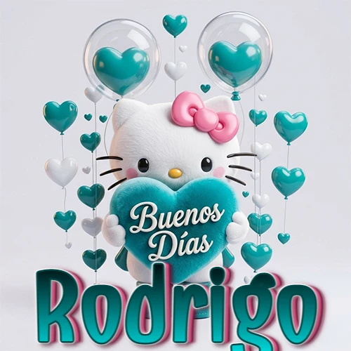 Hello Kitty abrazando un corazón turquesa grande con frase de buenos días, nombre abajo en turquesa con globos corazón. Nombre personalizado: Rodrigo.