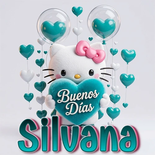 Hello Kitty abrazando un corazón turquesa grande con frase de buenos días, nombre abajo en turquesa con globos corazón. Nombre personalizado: Silvana.
