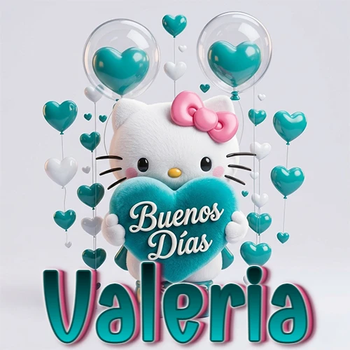 Hello Kitty abrazando un corazón turquesa grande con frase de buenos días, nombre abajo en turquesa con globos corazón. Nombre personalizado: Valeria.