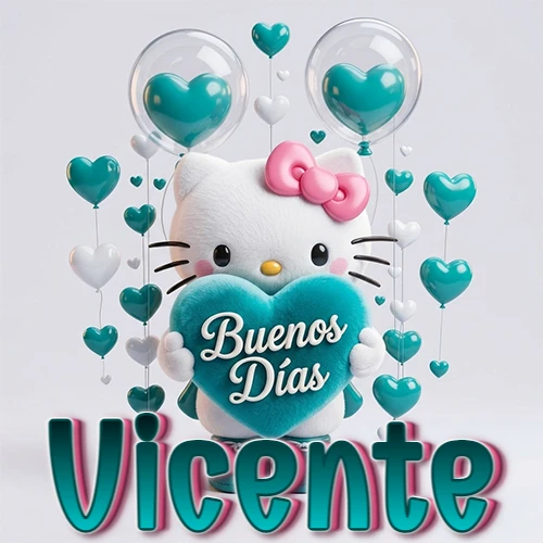 Hello Kitty abrazando un corazón turquesa grande con frase de buenos días, nombre abajo en turquesa con globos corazón. Nombre personalizado: Vicente.