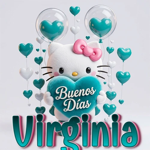Hello Kitty abrazando un corazón turquesa grande con frase de buenos días, nombre abajo en turquesa con globos corazón. Nombre personalizado: Virginia. Hello Kitty abrazando un corazón turquesa grande con frase de buenos días, nombre abajo en turquesa con globos corazón. Nombre personalizado: Virginia.