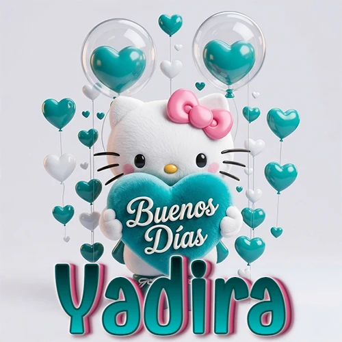 Hello Kitty abrazando un corazón turquesa grande con frase de buenos días, nombre abajo en turquesa con globos corazón. Nombre personalizado: Yadira.