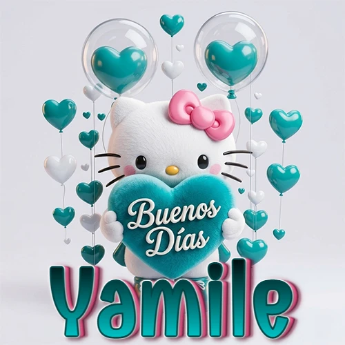 Hello Kitty abrazando un corazón turquesa grande con frase de buenos días, nombre abajo en turquesa con globos corazón. Nombre personalizado: Yamile.