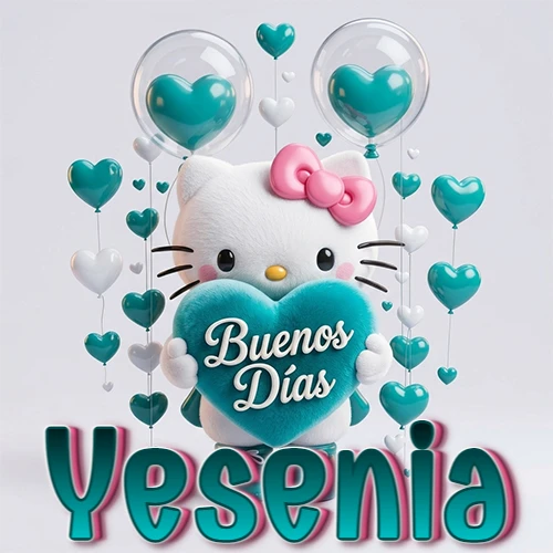 Hello Kitty abrazando un corazón turquesa grande con frase de buenos días, nombre abajo en turquesa con globos corazón. Nombre personalizado: Yesenia.