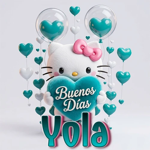 Hello Kitty abrazando un corazón turquesa grande con frase de buenos días, nombre abajo en turquesa con globos corazón. Nombre personalizado: Yola.