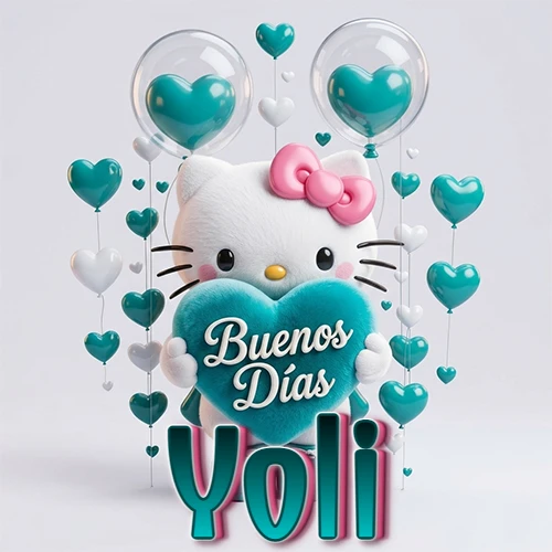 Hello Kitty abrazando un corazón turquesa grande con frase de buenos días, nombre abajo en turquesa con globos corazón. Nombre personalizado: Yoli.