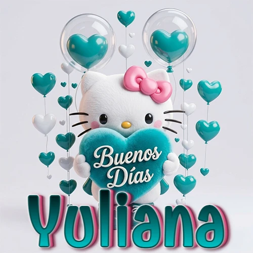 Hello Kitty abrazando un corazón turquesa grande con frase de buenos días, nombre abajo en turquesa con globos corazón. Nombre personalizado: Yuliana.