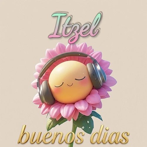 Girasol sonriente con auriculares grandes, pétalos rosados, nombre arriba en cursiva colorida, frase dorada abajo. Nombre personalizado: Itzel.